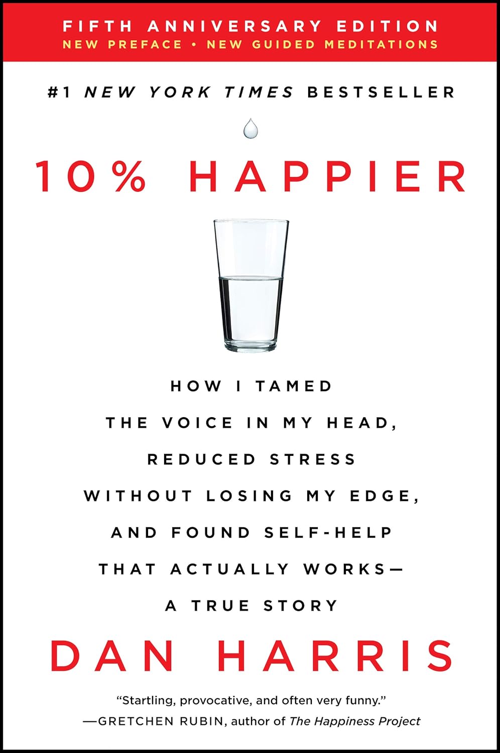 10% Happier: How I Tamed the Voice in My Head, Reduced Stress Without Losing My Edge, and Found Self-Help That Actually Works--A True Story Book by Dan Harris