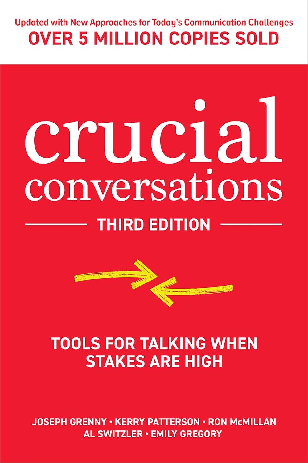 Crucial Conversations: Tools for Talking When Stakes are High by Kerry Patterson
