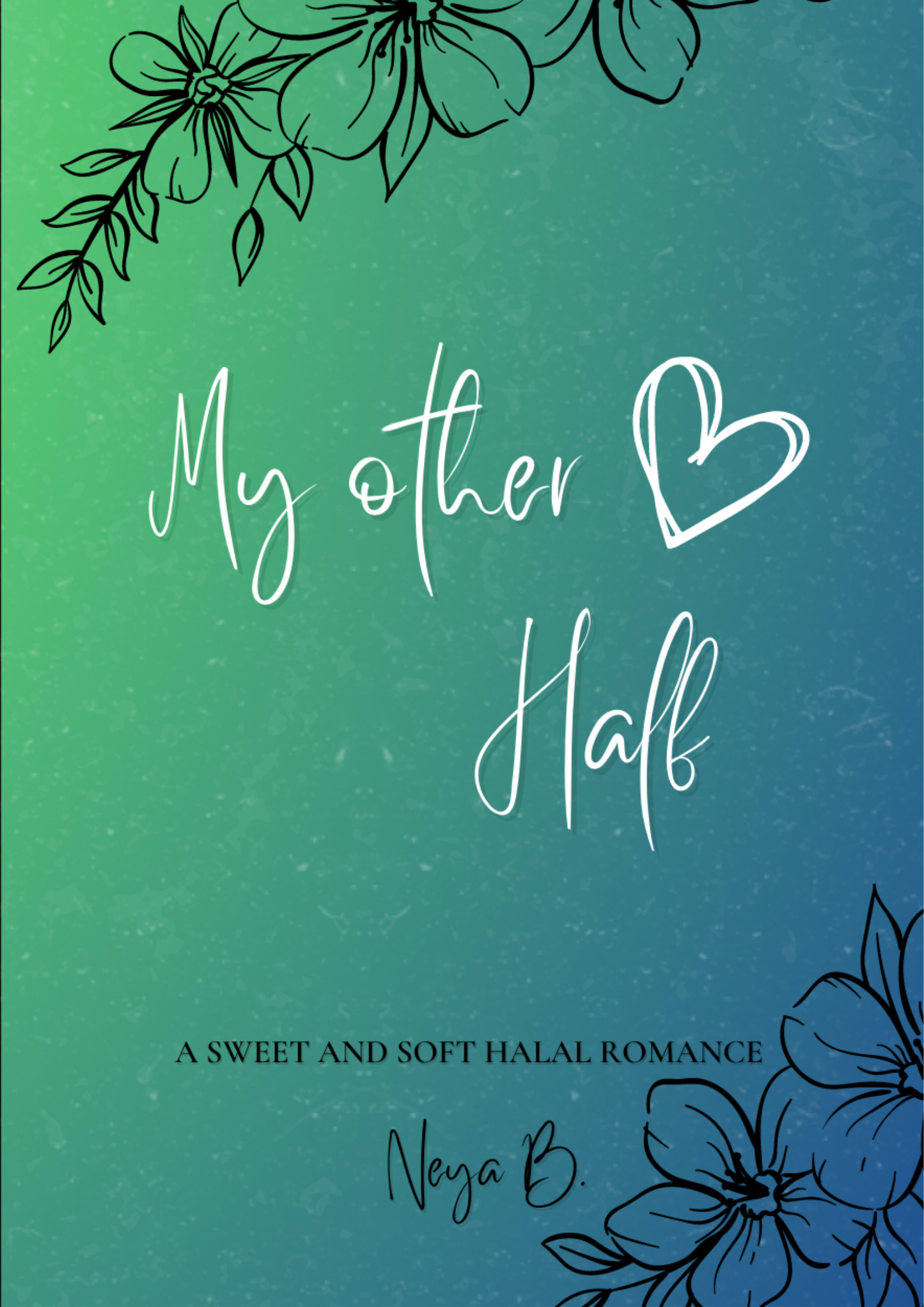 My Other Half: A (halal) Novel Book by Neya B.