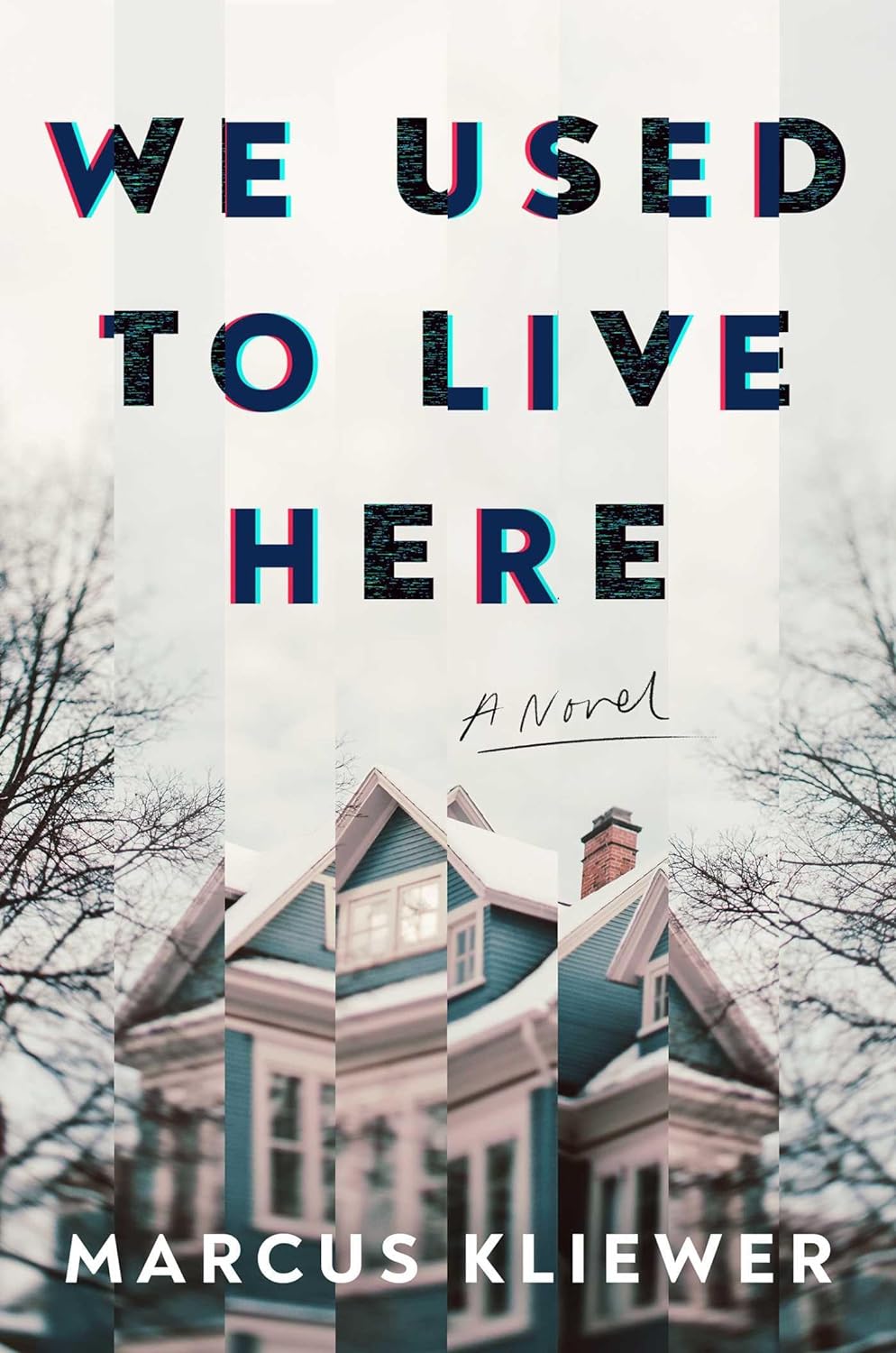 We Used to Live Here: A Novel Book by Marcus Kliewer