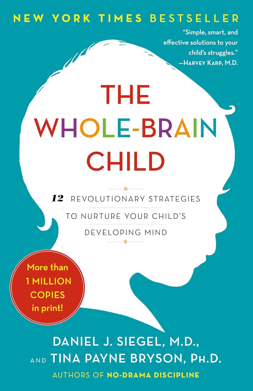 The Whole-Brain Child: 12 Revolutionary Strategies to Nurture Your Child's Developing Mind Book by Daniel J. Siegel and Tina Payne Bryson