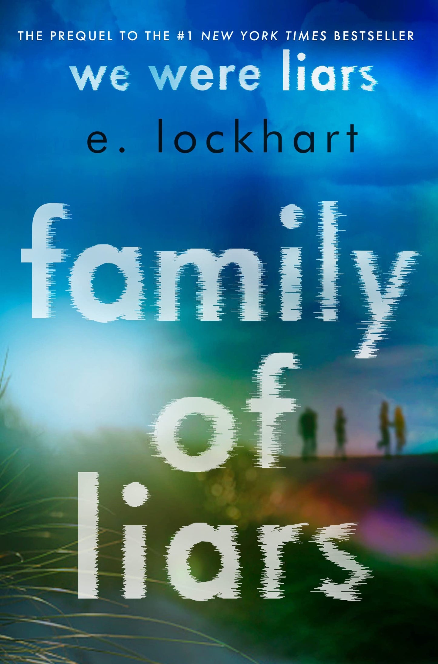 Family of Liars: The Prequel to We Were Liars Novel by E. Lockhart
