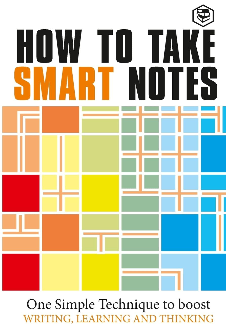 How to Take Smart Notes: One Simple Technique to Boost Writing, Learning and Thinking Book by Sönke Ahrens