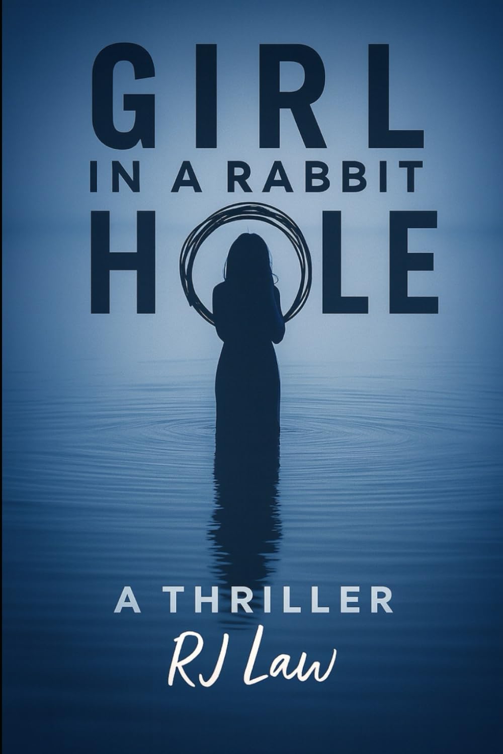 The Girl in the Rabbit Hole (Girl in a Rabbit Hole) by R.J. Law