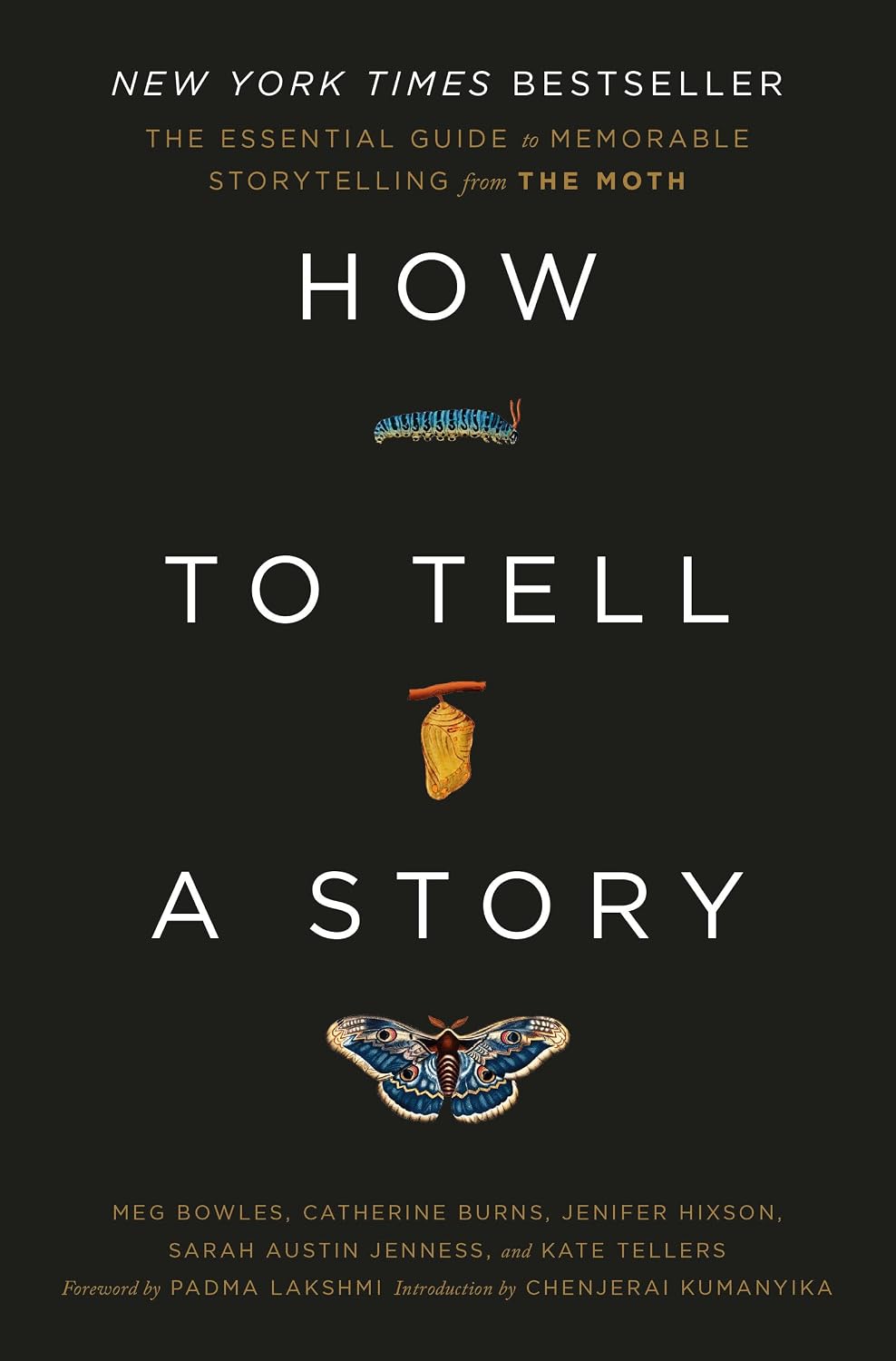 How to Tell a Story: The Essential Guide to Memorable Storytelling from The Moth by The Moth, Meg Bowles, Catherine Burns