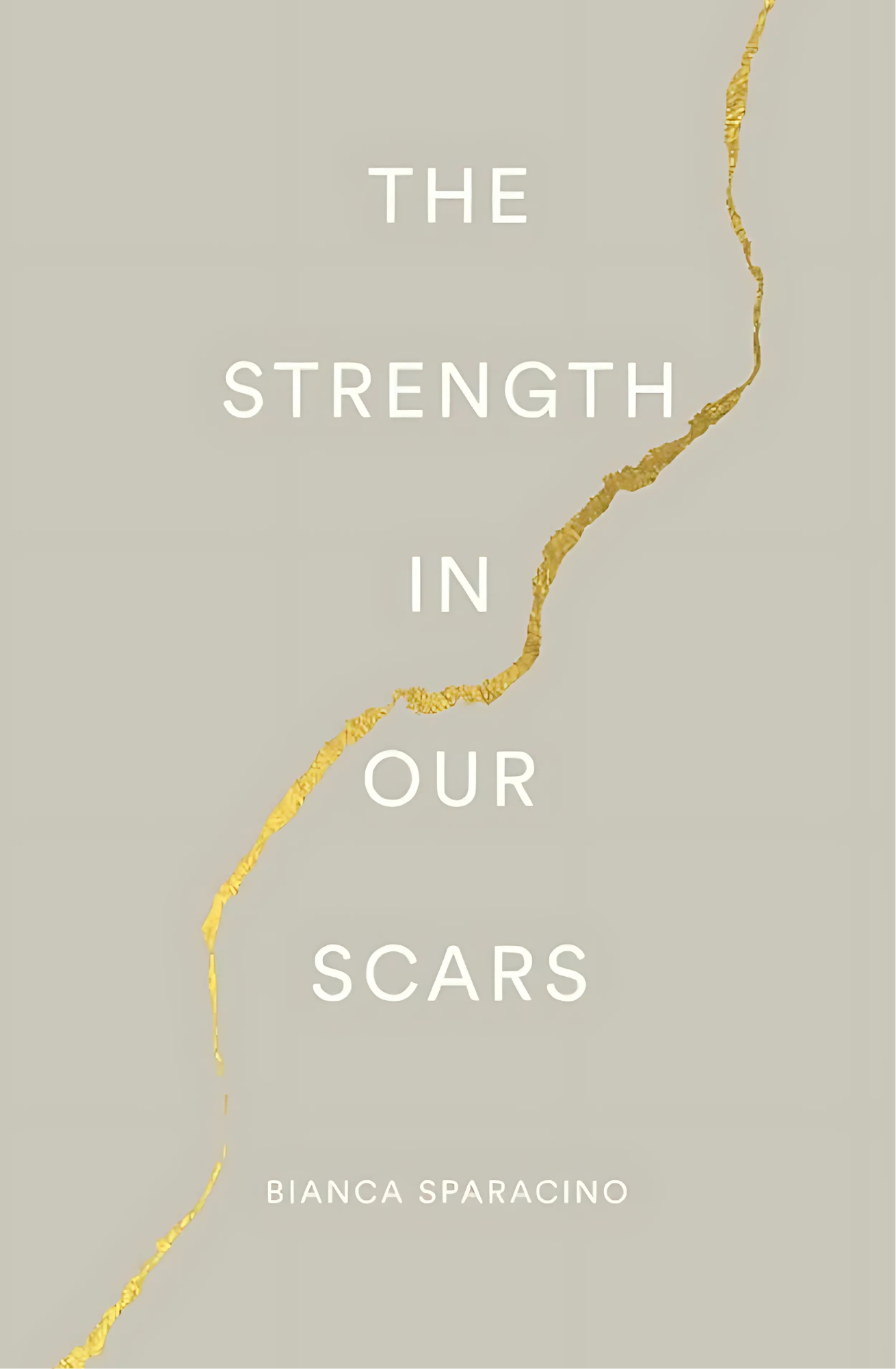 The Strength In Our Scars by Bianca Sparacino