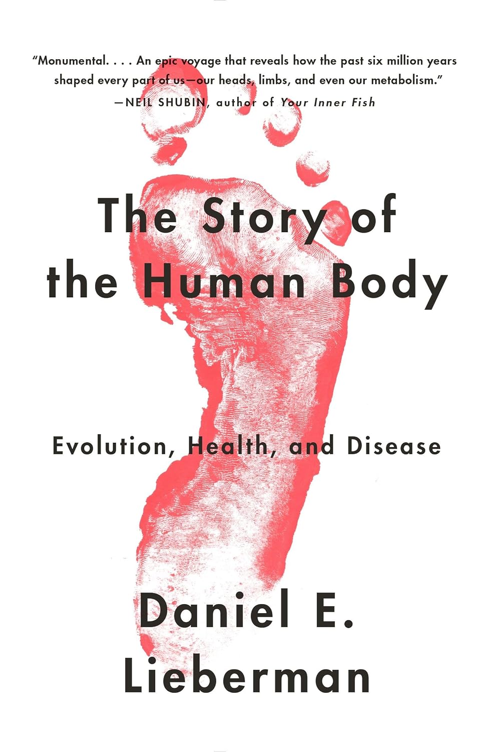 The Story of the Human Body: Evolution, Health, and Disease by Daniel E. Lieberman