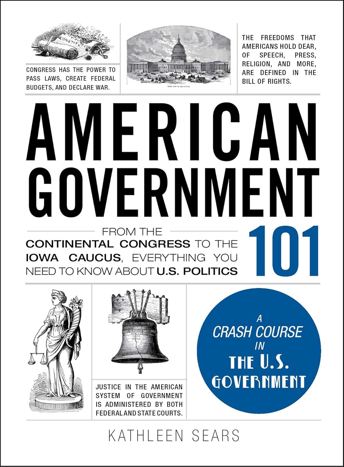 American Government 101: From the Continental Congress to the Iowa Caucus, Everything You Need to Know About US Politics by Kathleen Sears