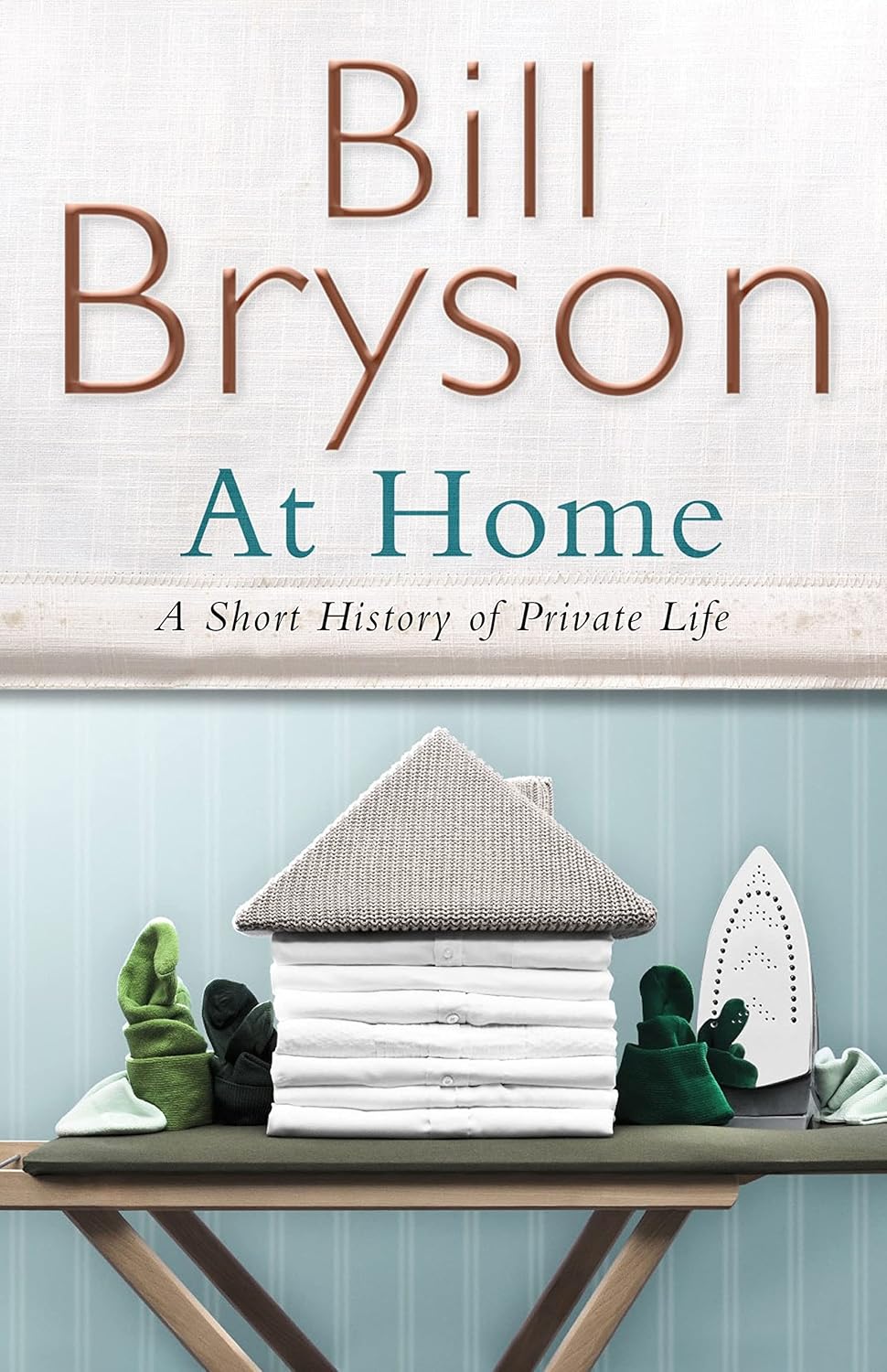 At Home: A Short History of Private Life Book by Bill Bryson