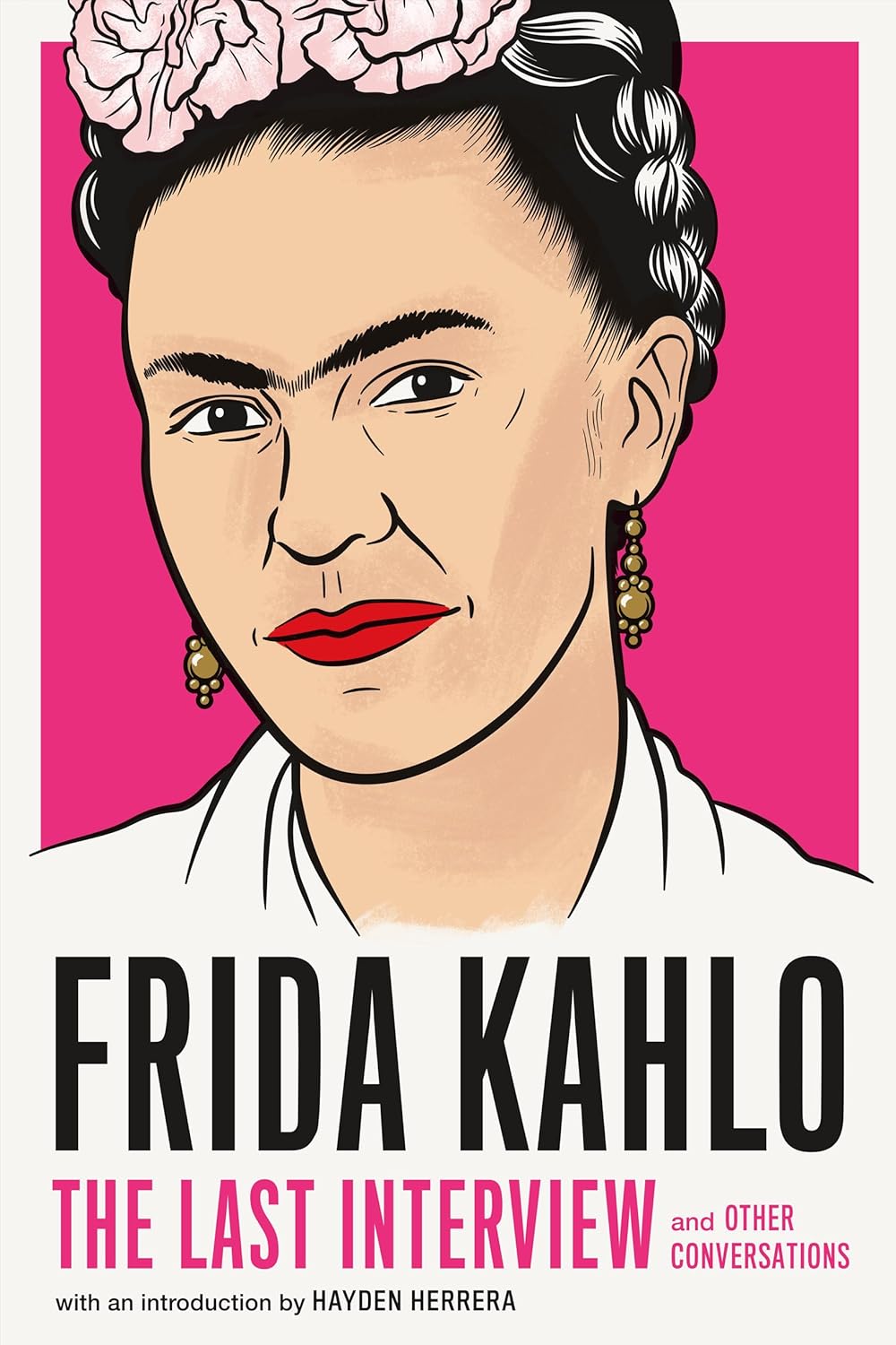Frida Kahlo: The Last Interview: And Other Conversations Book by Frida Kahlo