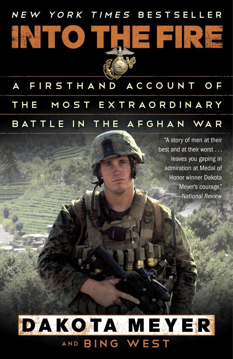 Into the Fire: A Firsthand Account of the Most Extraordinary Battle in the Afghan War Book by Bing West and Dakota Meyer