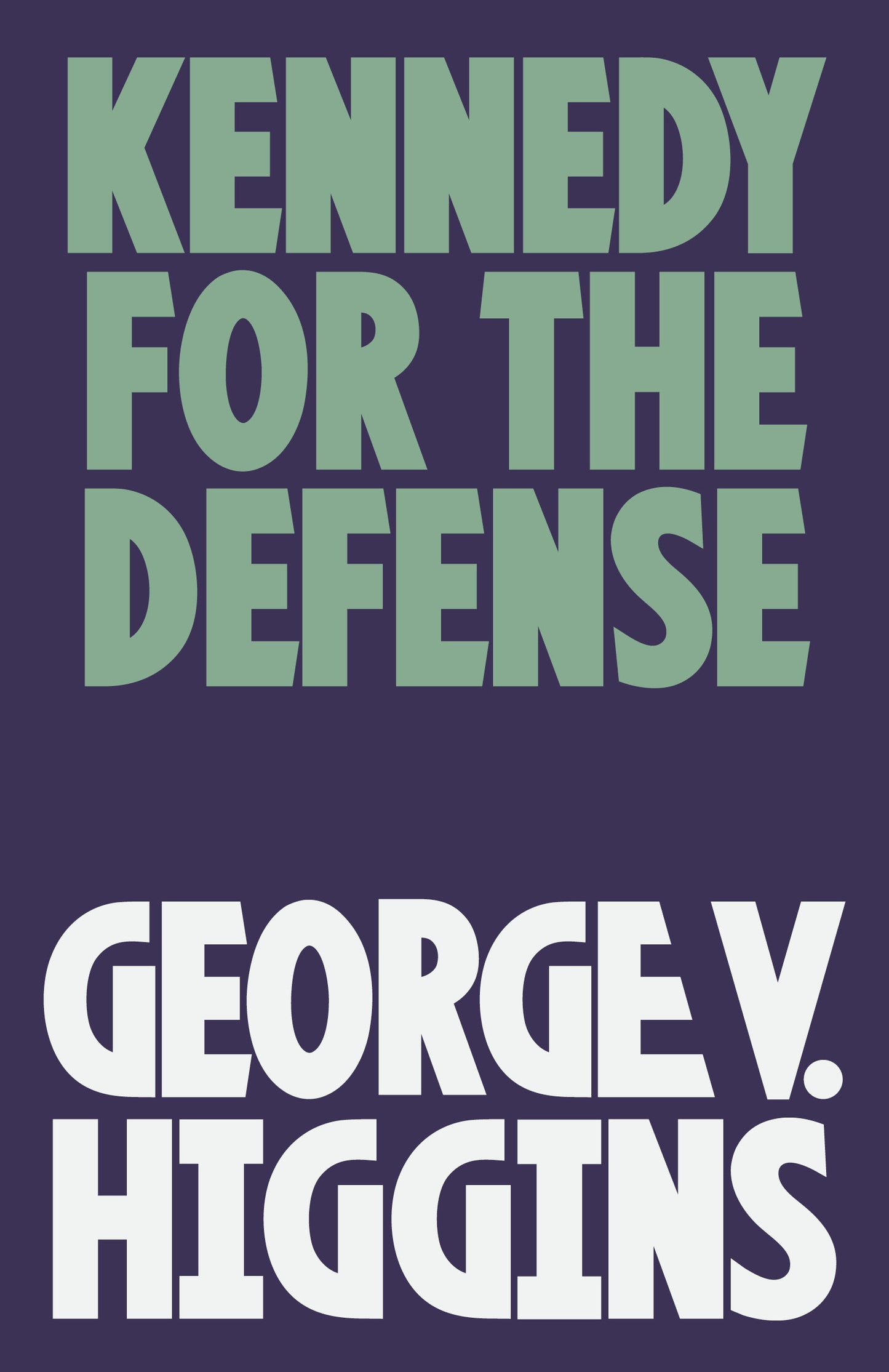 Kennedy For The Defense Book by George V. Higgins