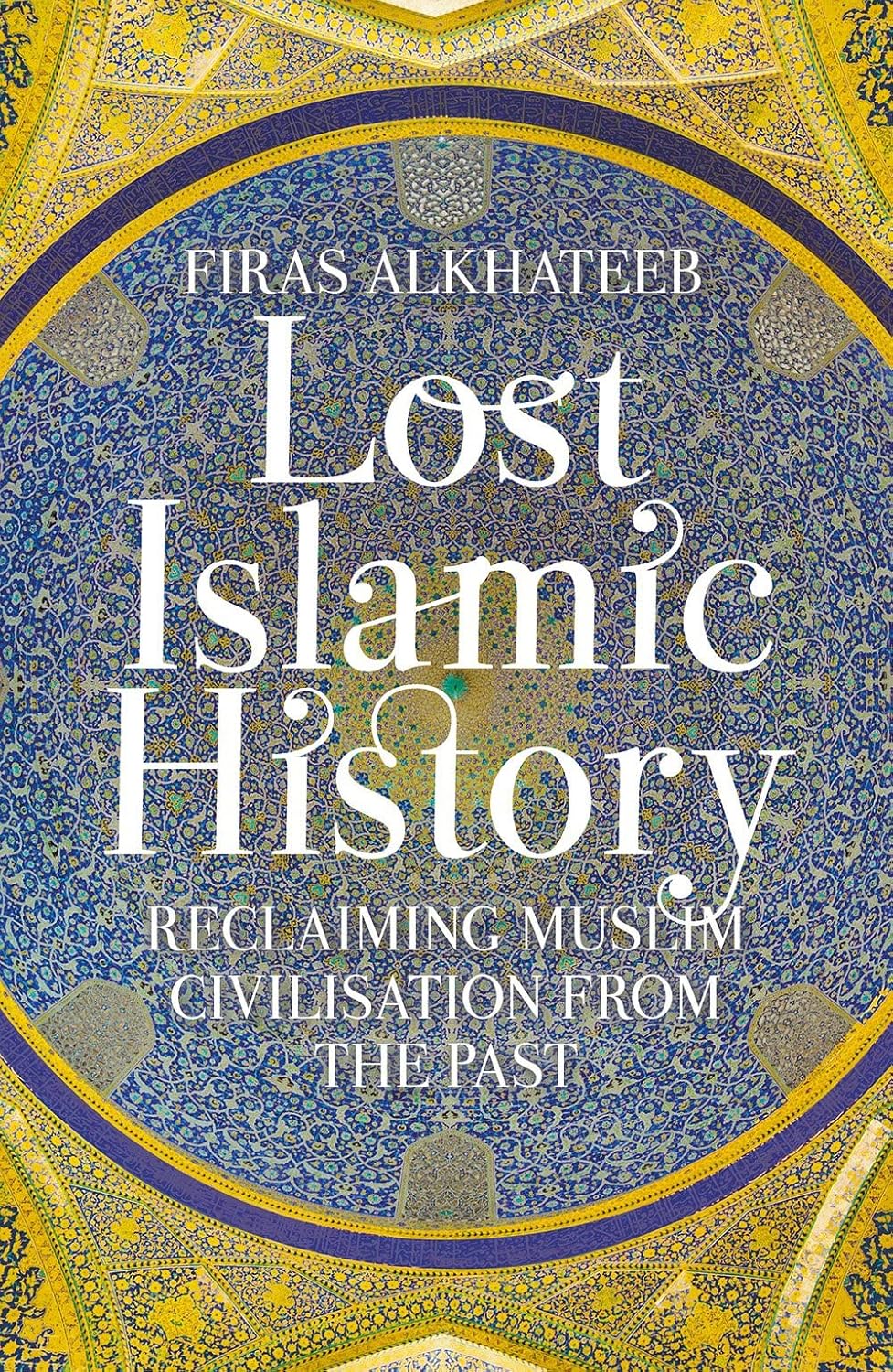 Lost Islamic History by Firas Alkhateeb