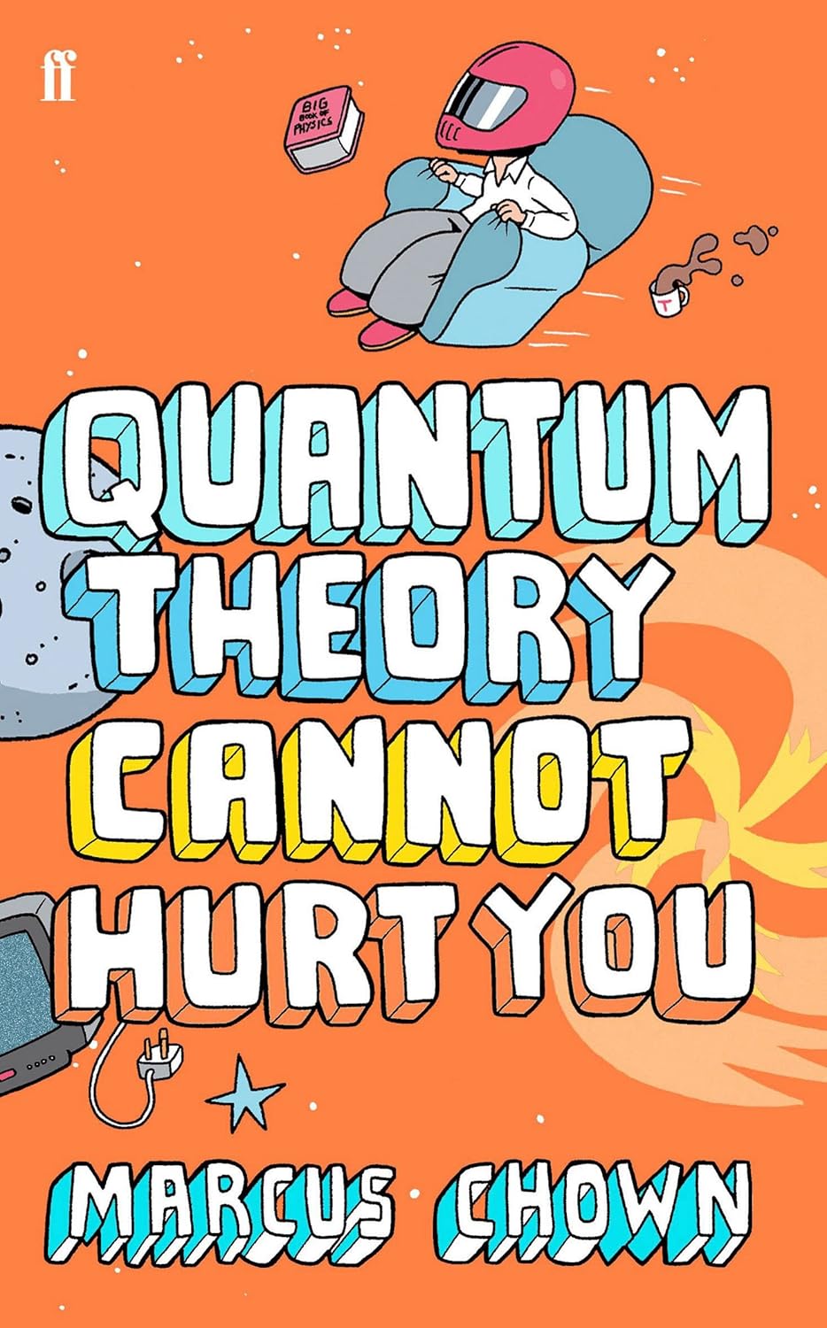 Quantum Theory Cannot Hurt You by Marcus Chown