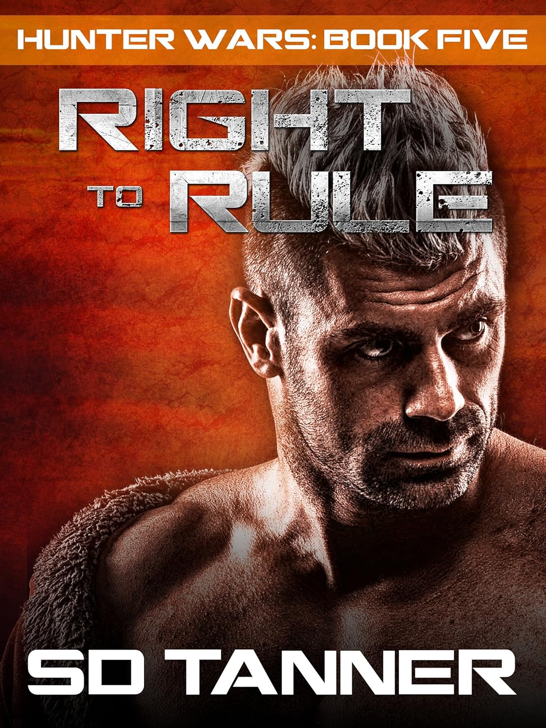 Right to Rule: Hunter Wars Book Five by SD Tanner