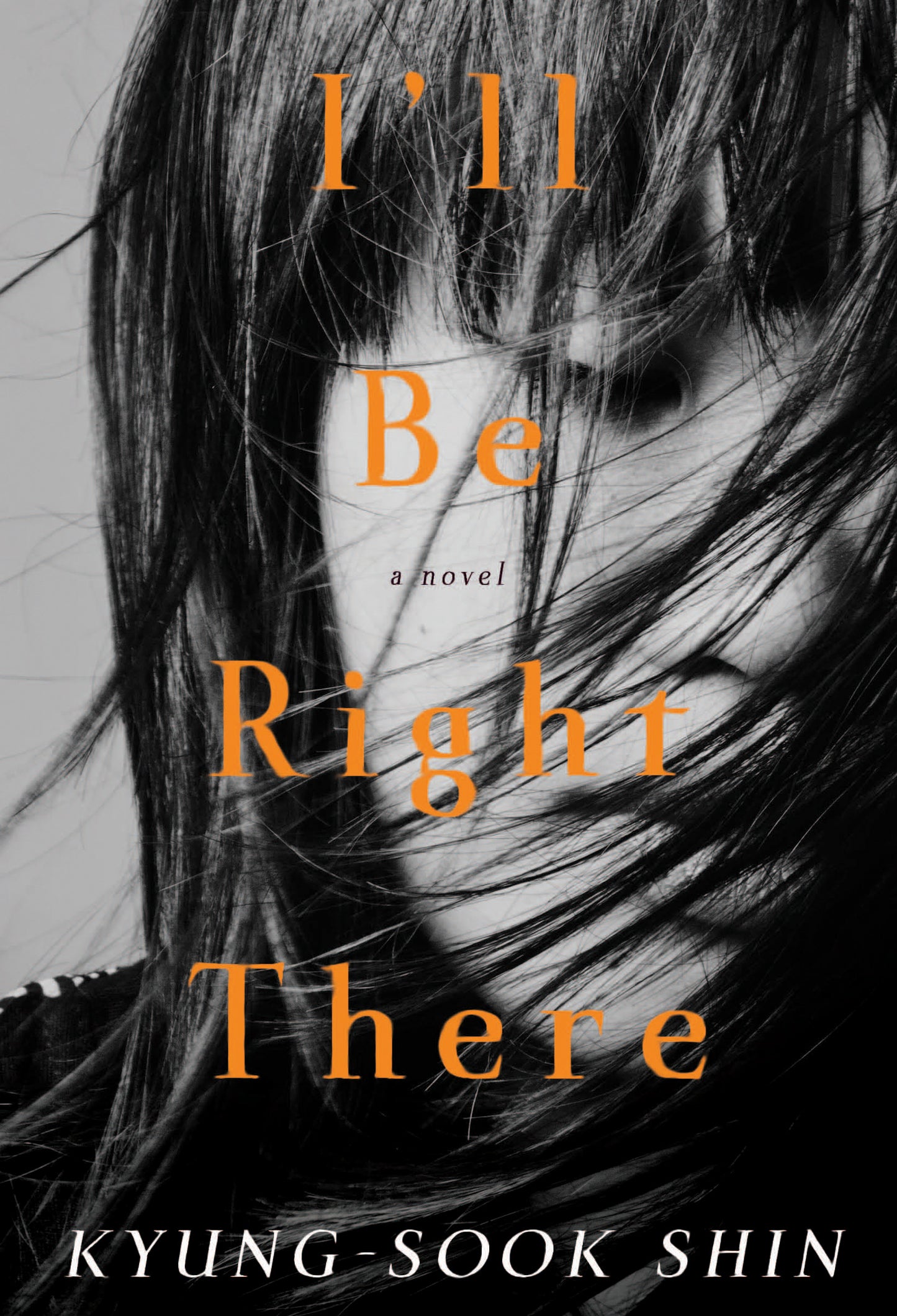 I'll Be Right There: A Novel Book by Shin Kyung-sook