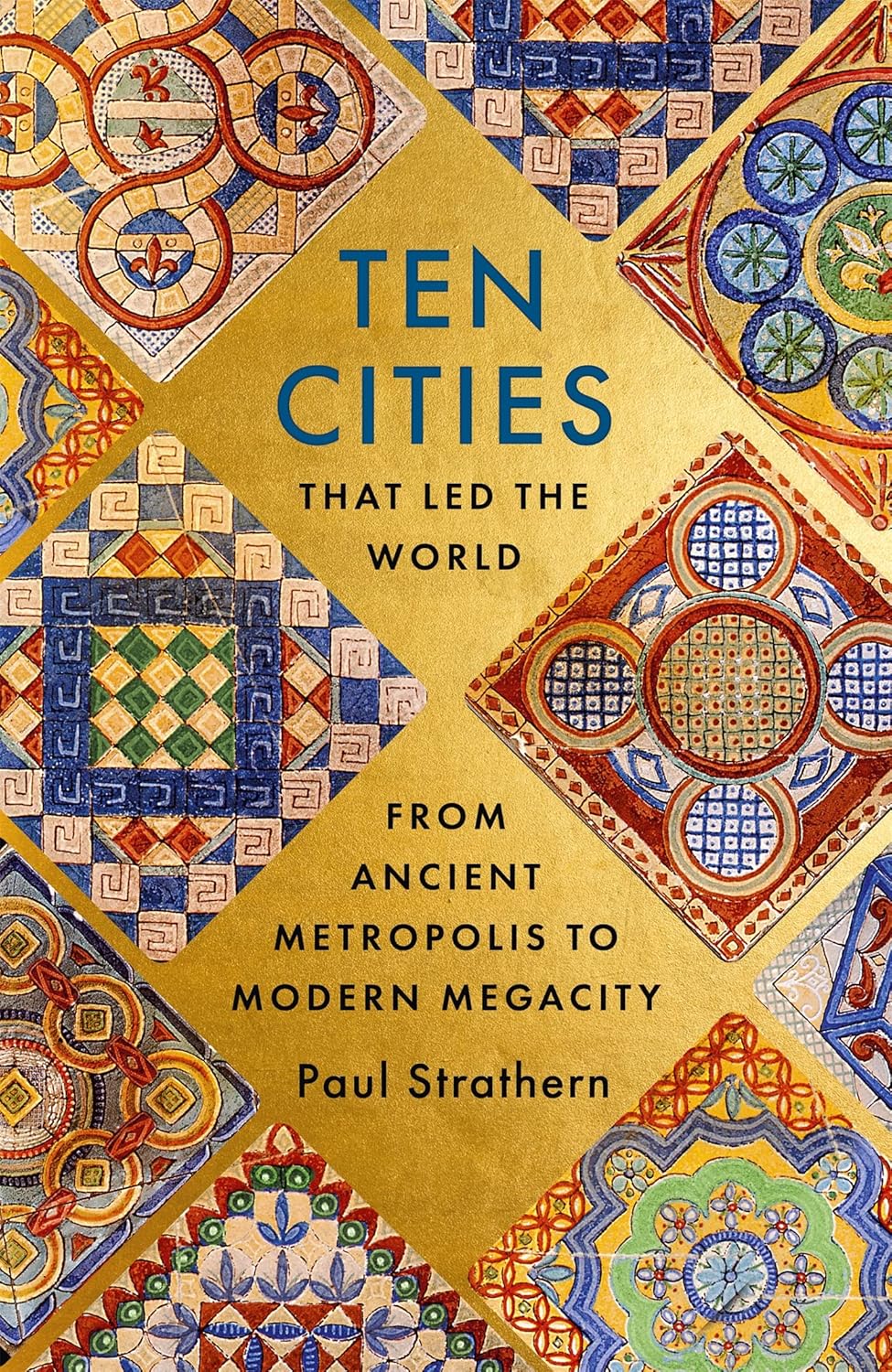 Ten Cities that Led the World: From Ancient Metropolis to Modern Megacity Book by Paul Strathern