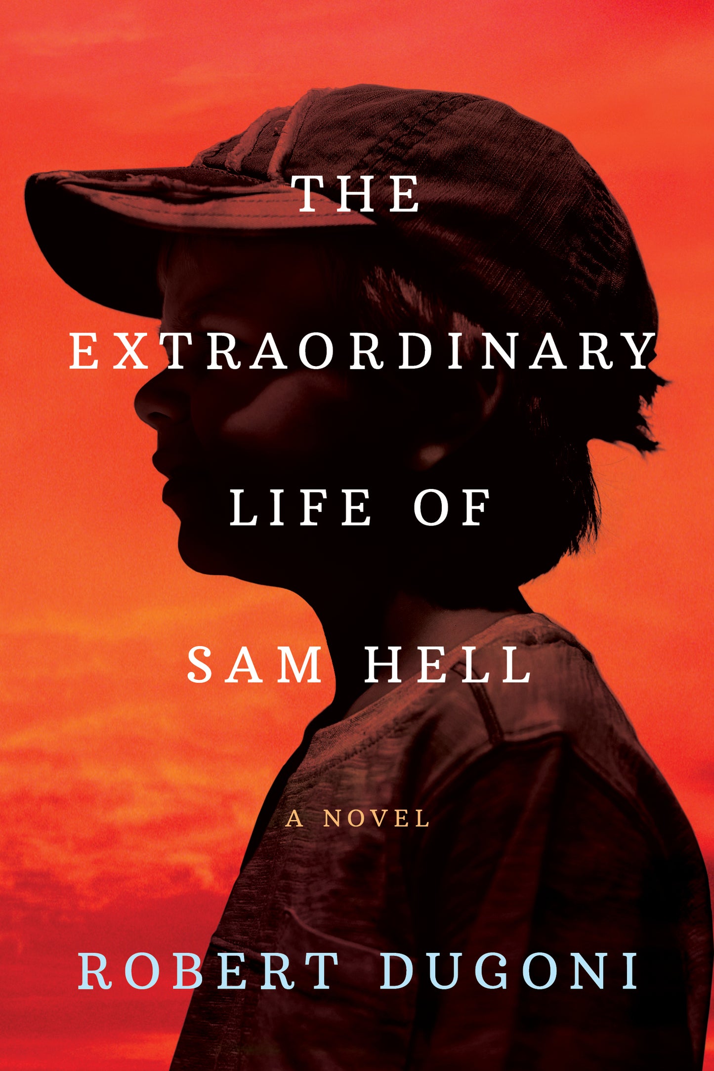 The Extraordinary Life of Sam Hell: A Novel by Robert Dugoni