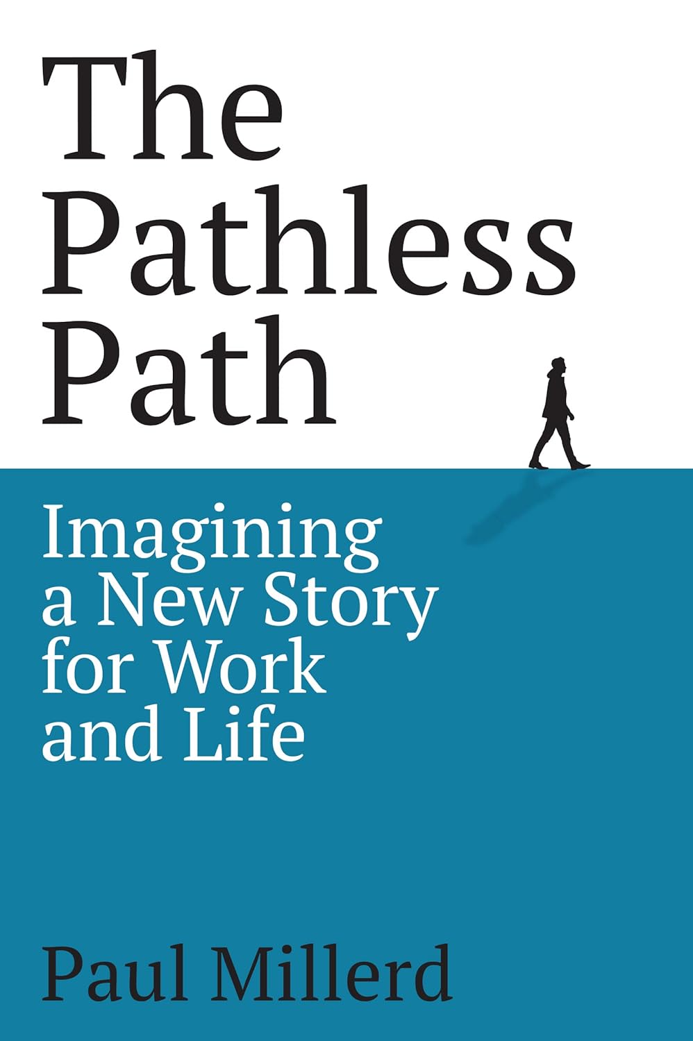 The Pathless Path: Imagining a New Story for Work and Life Book by Paul Millerd