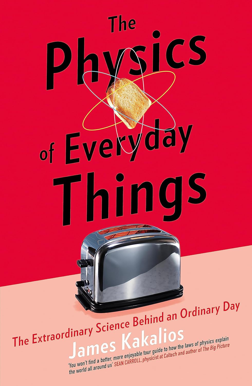 The Physics of Everyday Things: The Extraordinary Science Behind an Ordinary Day Book by James Kakalios