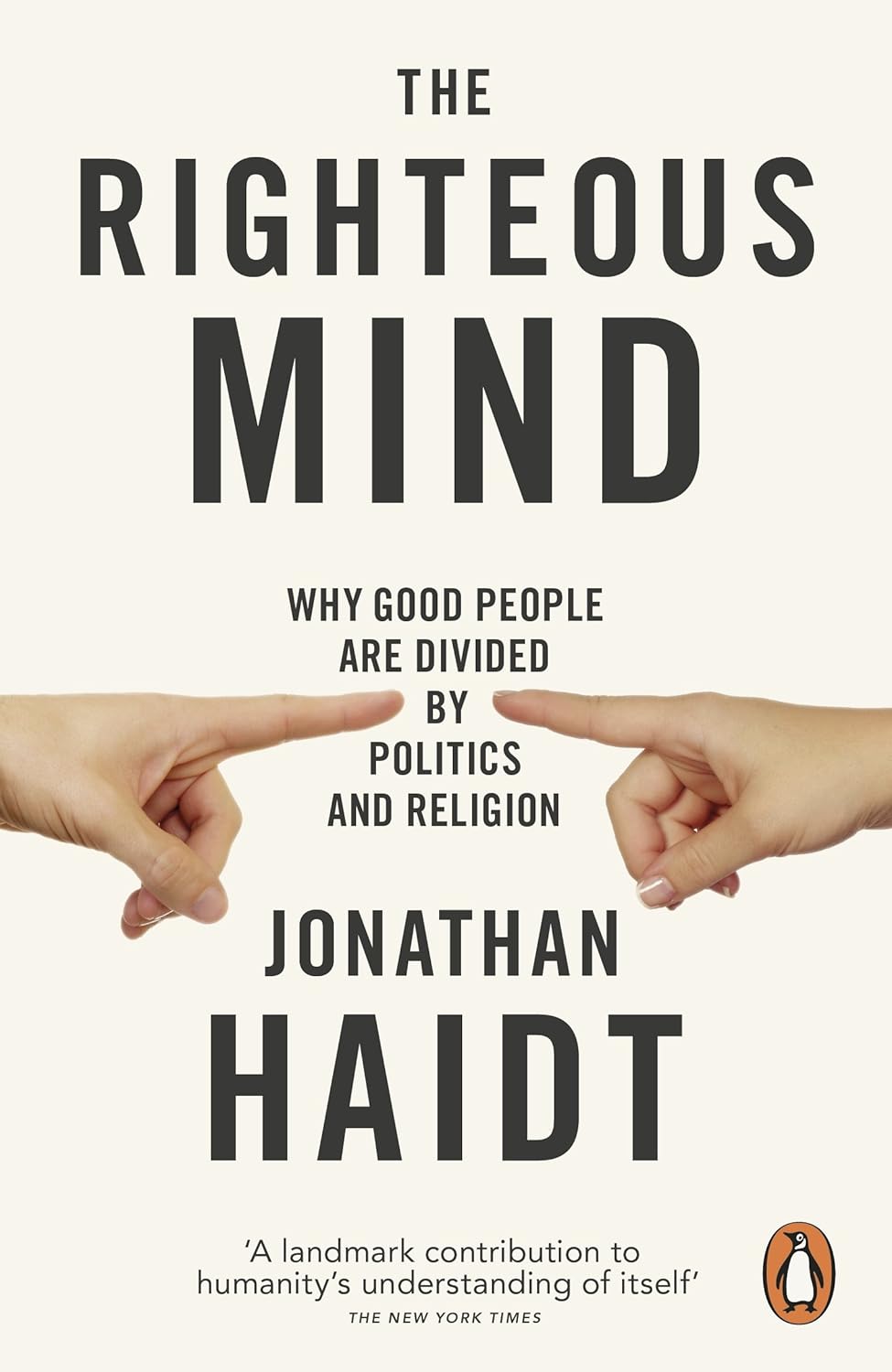 The Righteous Mind: Why Good People Are Divided by Politics and Religion Book by Jonathan Haidt