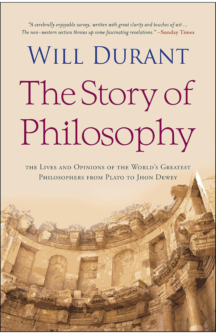 The Story of Philosophy: The Lives and Opinions of the World's Greatest Philosophers by Will Durant