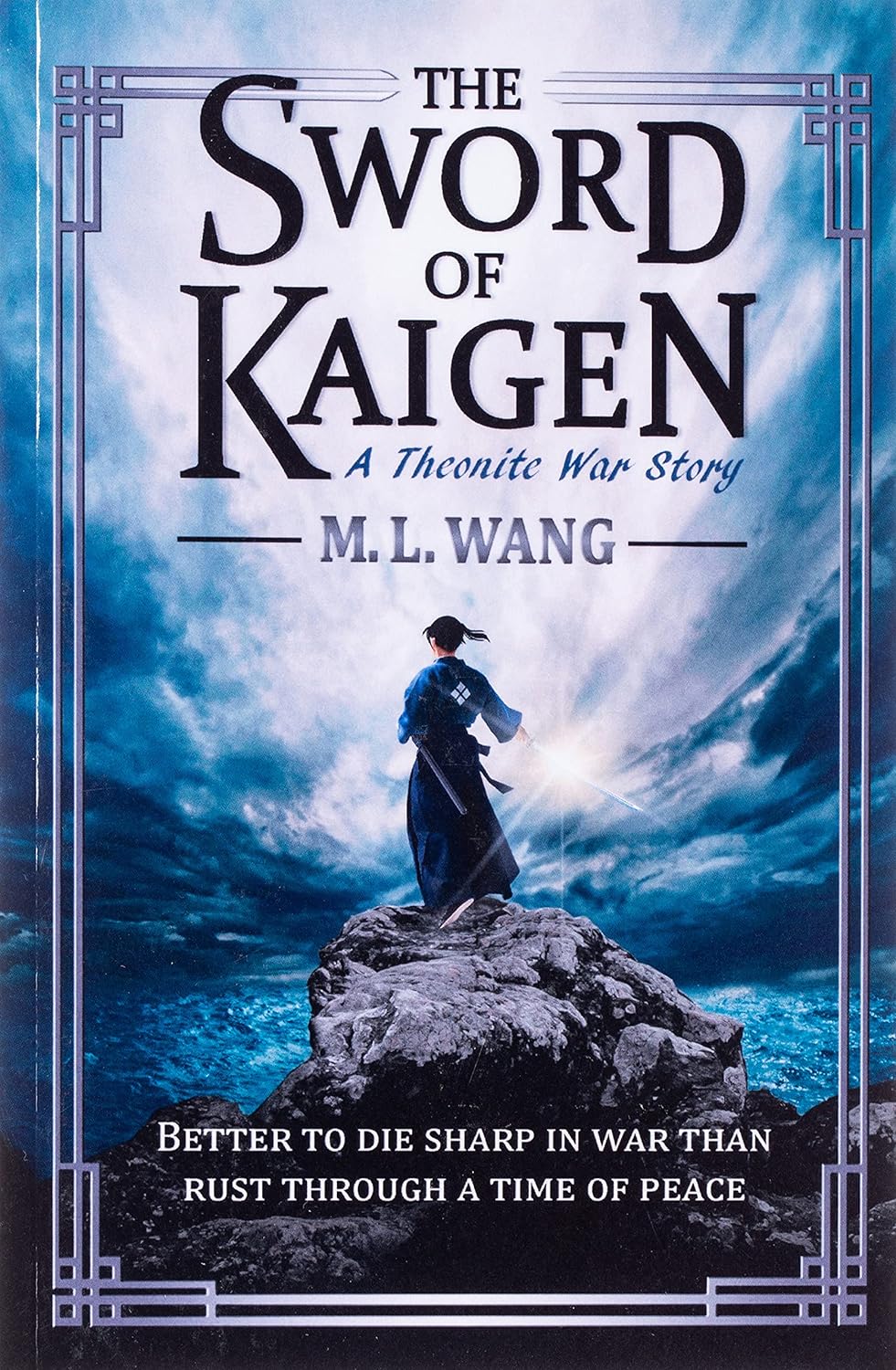 The Sword Of Kaigen: A Theonite War story by M.L Wang