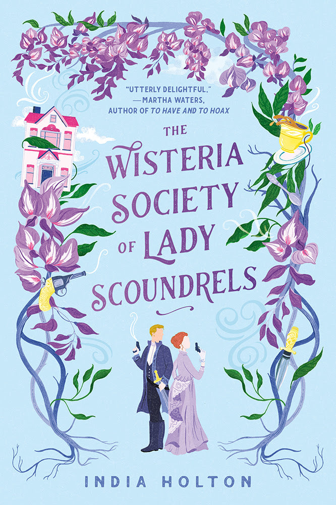 The Wisteria Society of Lady Scoundrels Book by India Holton