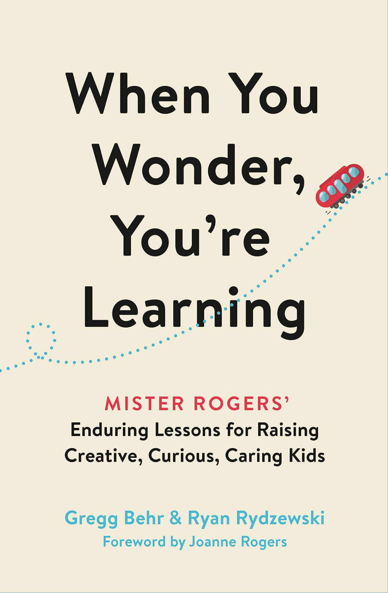 When You Wonder, You're Learning by Gregg Behr and Ryan Rydzewski