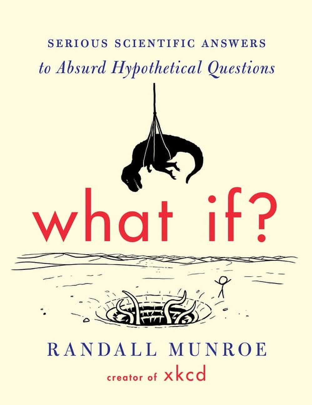 What If? Serious Scientific Answers to Absurd Hypothetical Questions Book by Randall Munroe