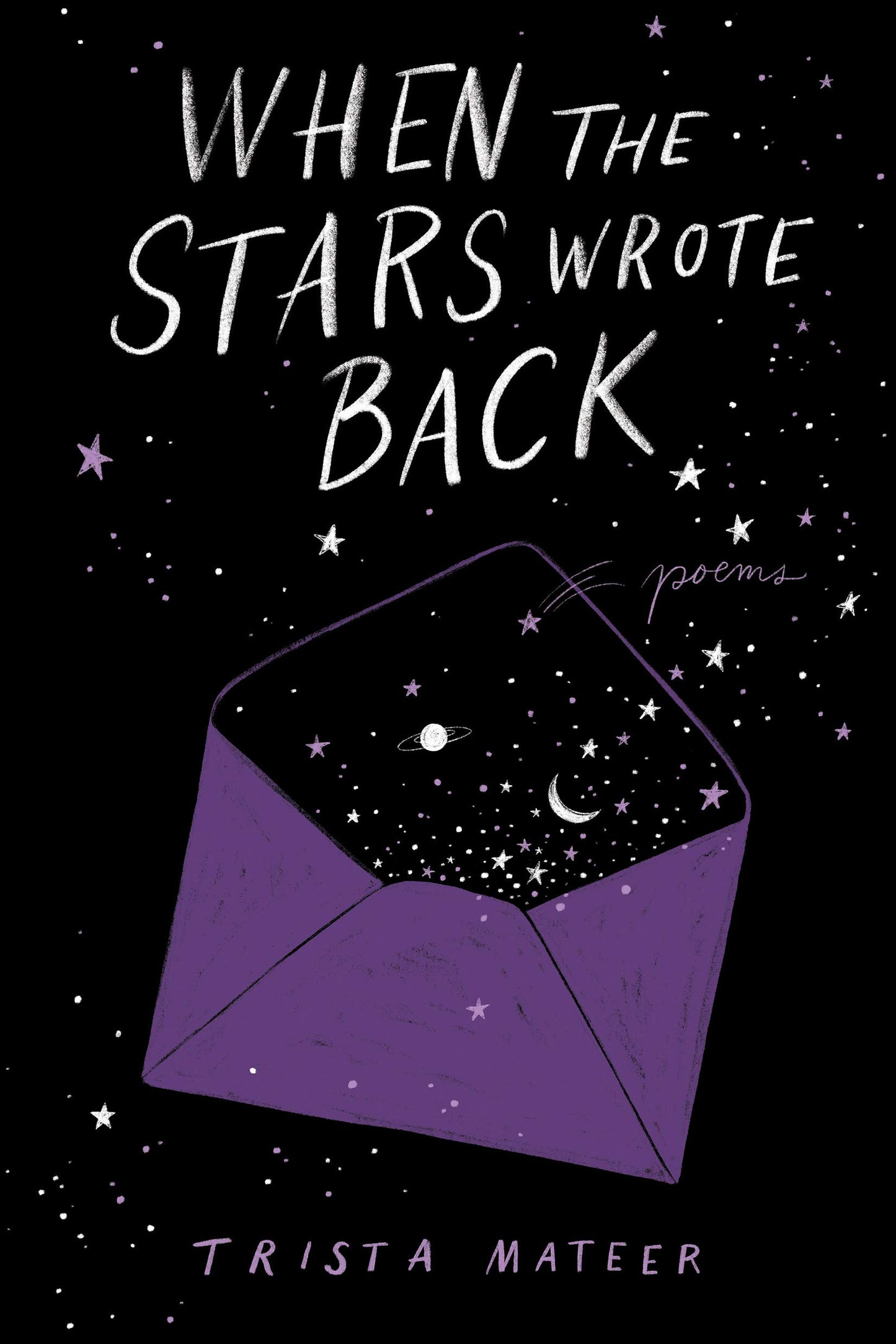 When the Stars Wrote Back: Poems Book by Trista Mateer