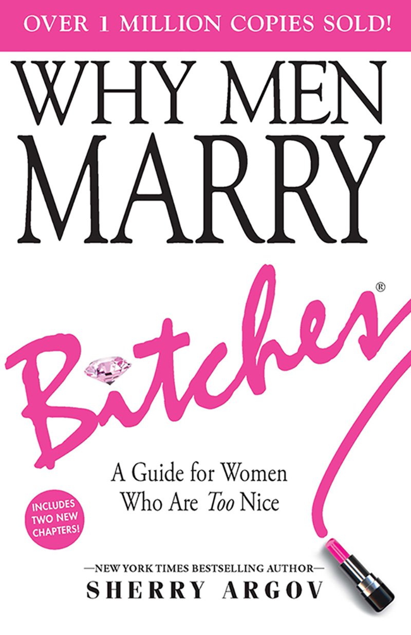 Why Men Marry Bitches Book by Sherry Argov