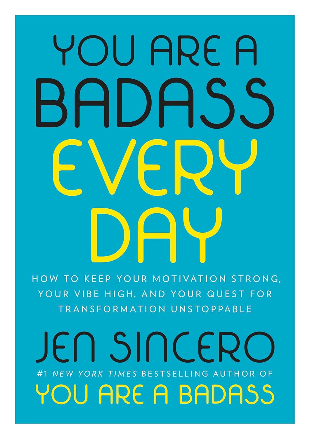You Are a Badass Everyday, How to Keep Your Motiva…for Transformation Unstoppable Book by Jen Sincero