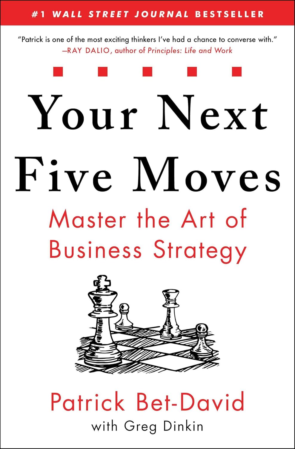 Your Next Five Moves: Master the Art of Business Strategy Book by Greg Dinkin and Patrick Bet-David