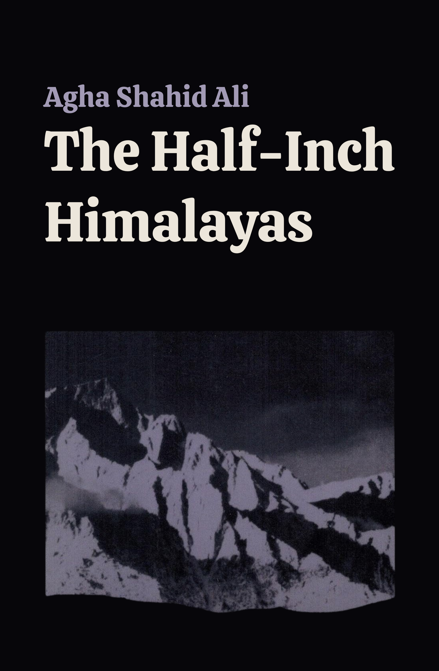 The Half-Inch Himalayas by Agha Shahid Ali
