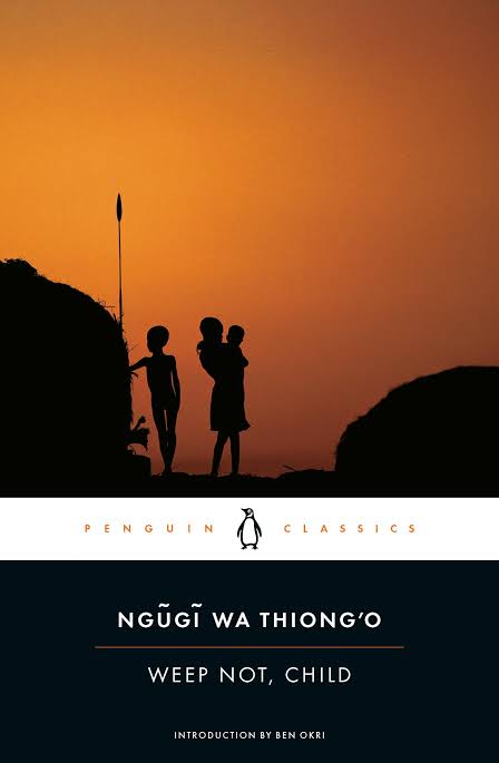 Weep Not, Child Novel by Ngũgĩ wa Thiong'o