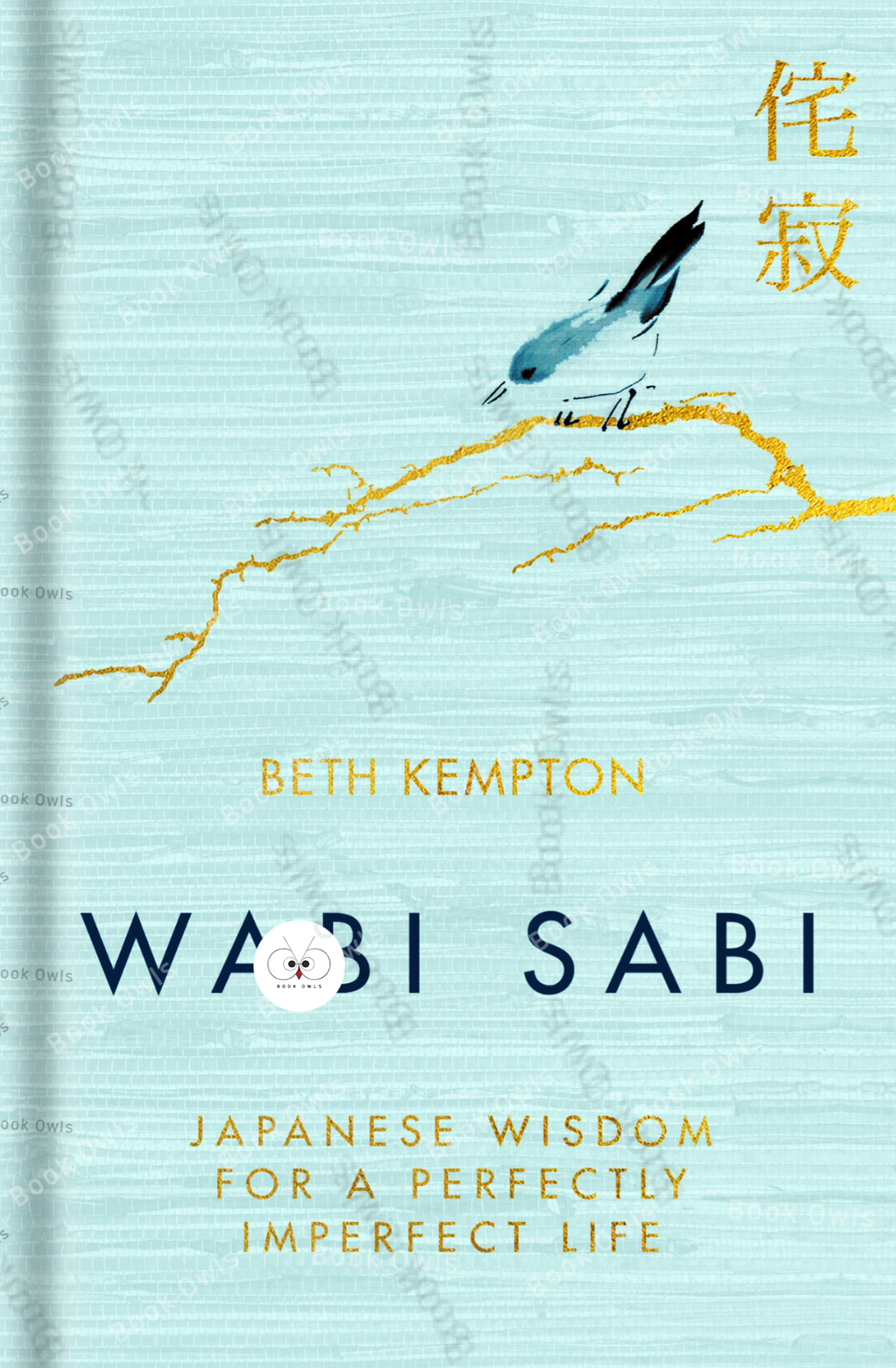 WABI SABI japanese wisdom for a perfectly imperfect life by Kempton, Beth