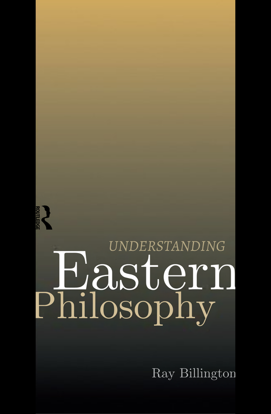 Understanding Eastern Philosophy by Ray Billington