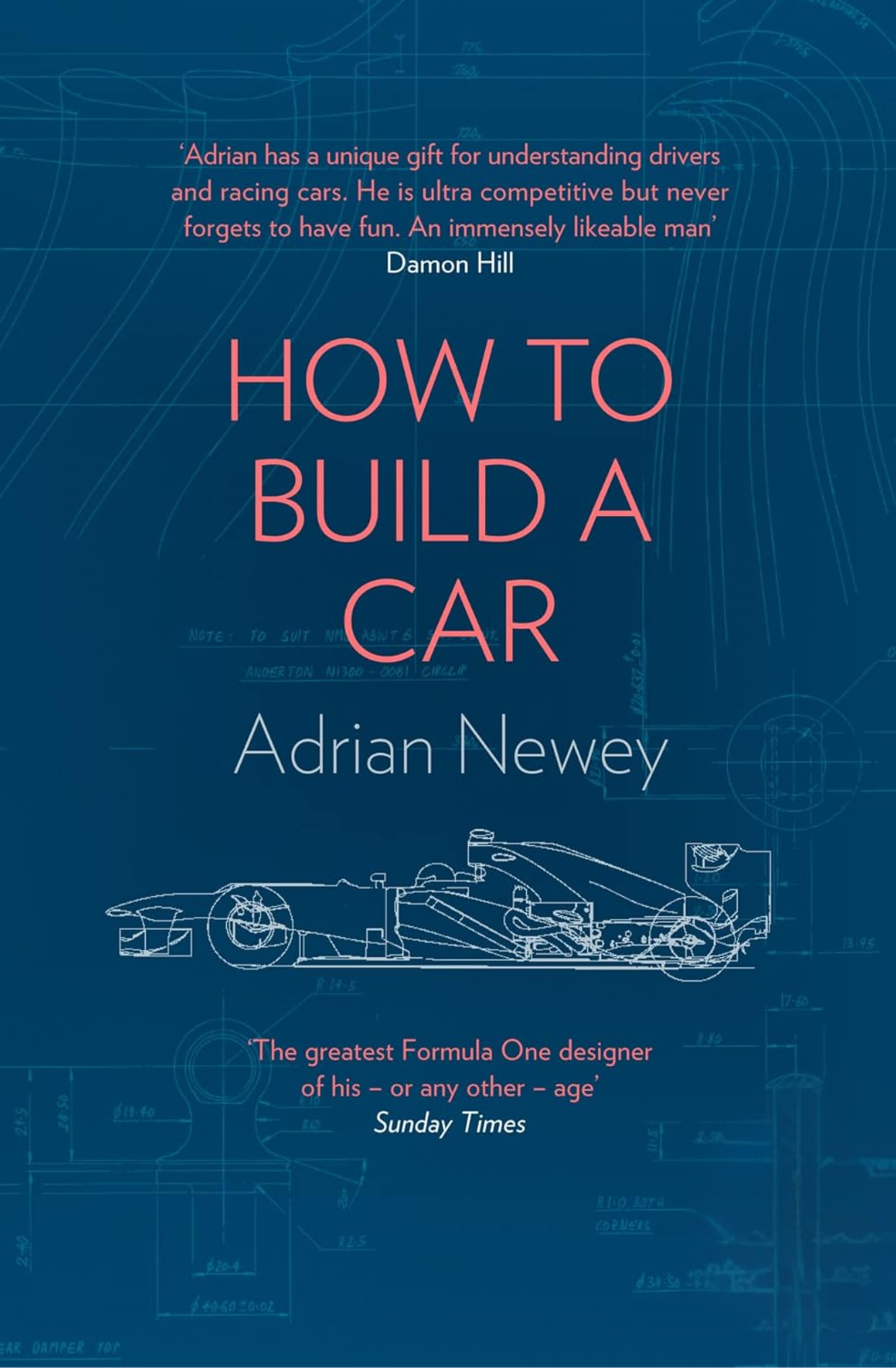 How to Build a Car: The Autobiography of the World's Greatest Formula 1 Designer Book by Adrian Newey