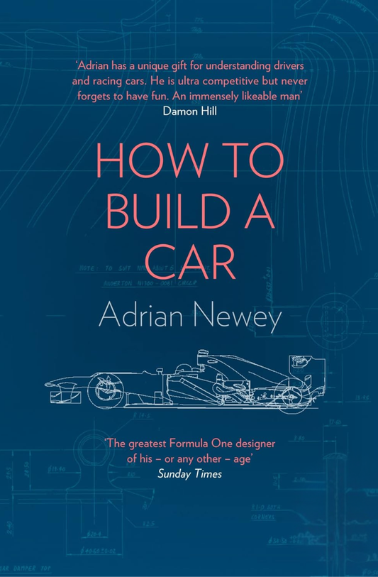 How to Build a Car: The Autobiography of the World's Greatest Formula 1 Designer Book by Adrian Newey