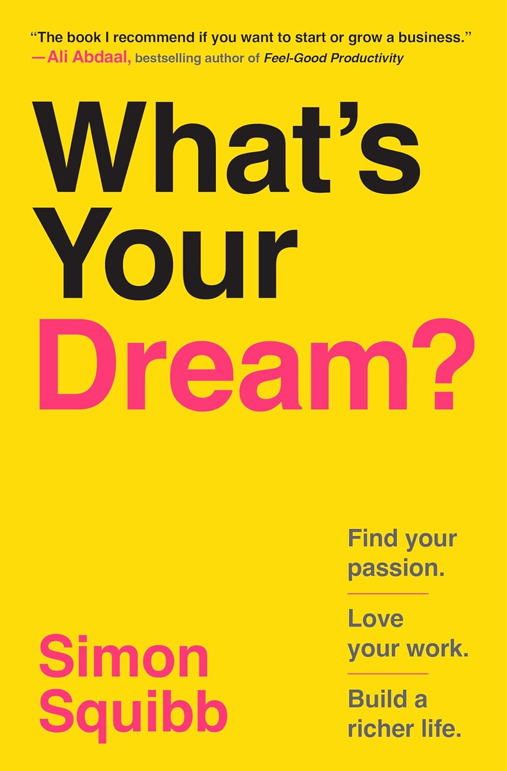 SCS - What's Your Dream? Find Your Passion. Love Your Work. Build a Richer Life. Book by Simon Squibb