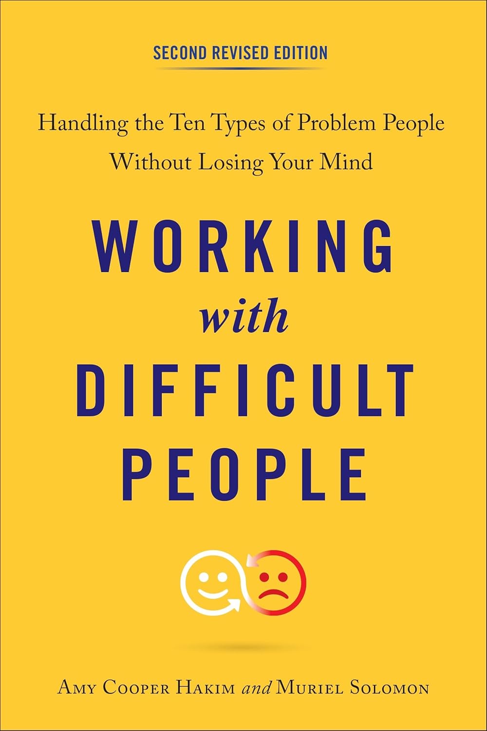 Working with Difficult People, Second Revised Edition: Handling the Ten Types of Problem People Without Losing Your Mind Book by Amy Cooper Hakim and Muriel Solomon