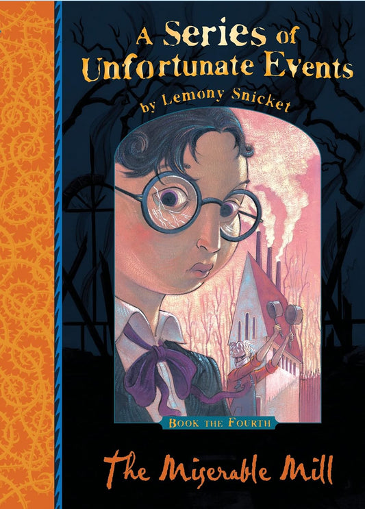 The Miserable Mill (A Series of Unfortunate Events 4) by Lemony Snicket