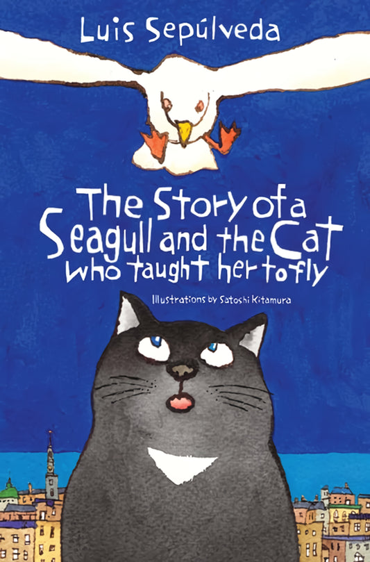 The Story Of A Seagull And The Cat Who Taught Her To Fly Book by Luis Sepúlveda