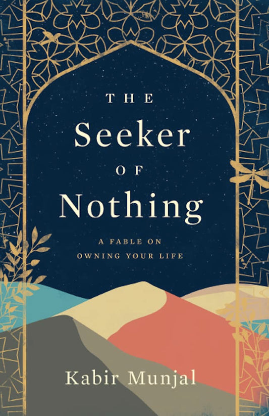 The Seeker of Nothing: A Fable on Owning Your Life Book by Kabir Munjal