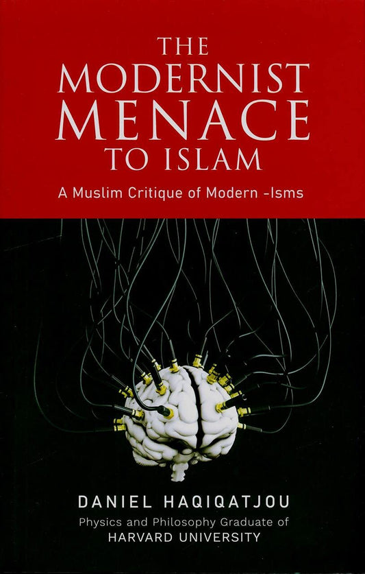 The Modernist Menace to Islam Book by Daniel Haqiqatjou