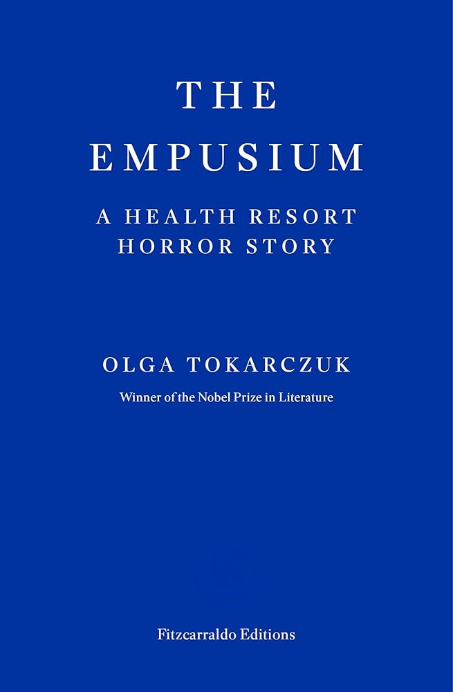 The Empusium: A Health Resort Horror Story by Olga Tokarczuk , Antonia Lloyd-Jones