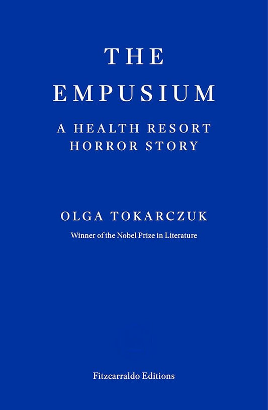 The Empusium: A Health Resort Horror Story by Olga Tokarczuk , Antonia Lloyd-Jones
