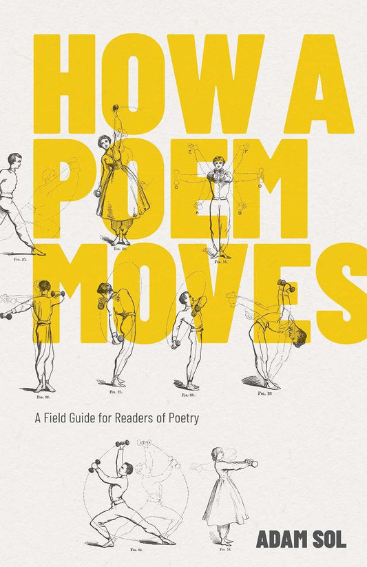 How a Poem Moves: A Field Guide for Readers of Poetry Book by Adam So