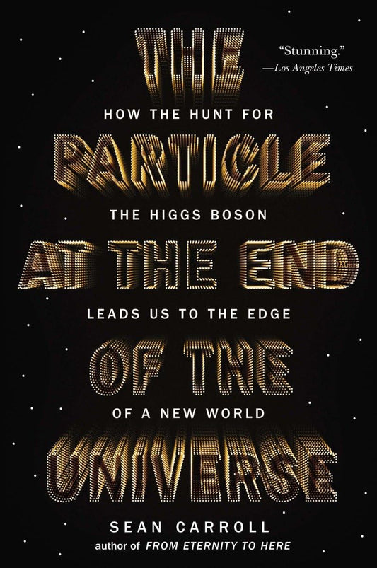 The Particle at the End of the Universe Book by Sean M. Carroll